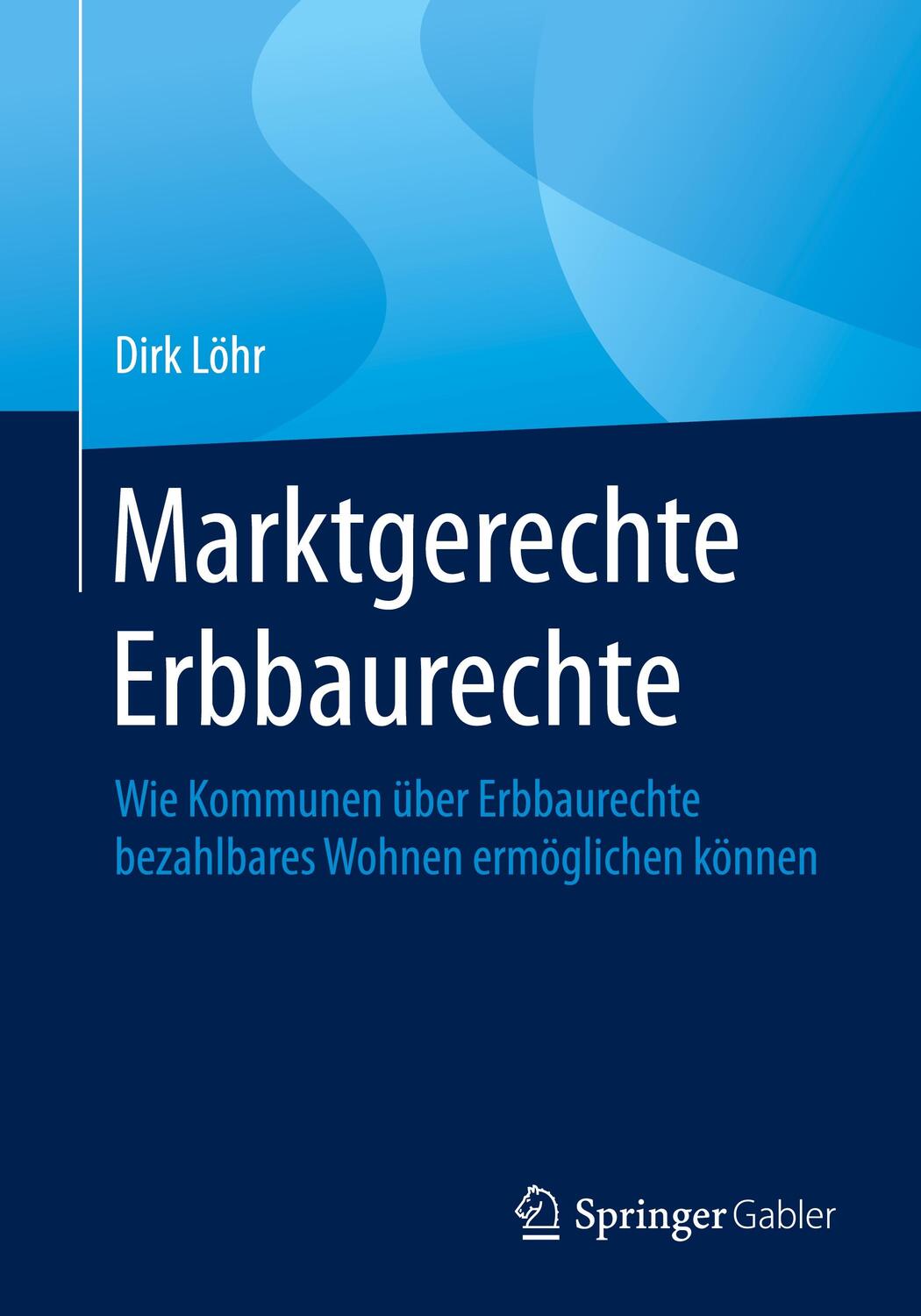Cover: 9783658289560 | Marktgerechte Erbbaurechte | Dirk Löhr | Taschenbuch | XV | Deutsch