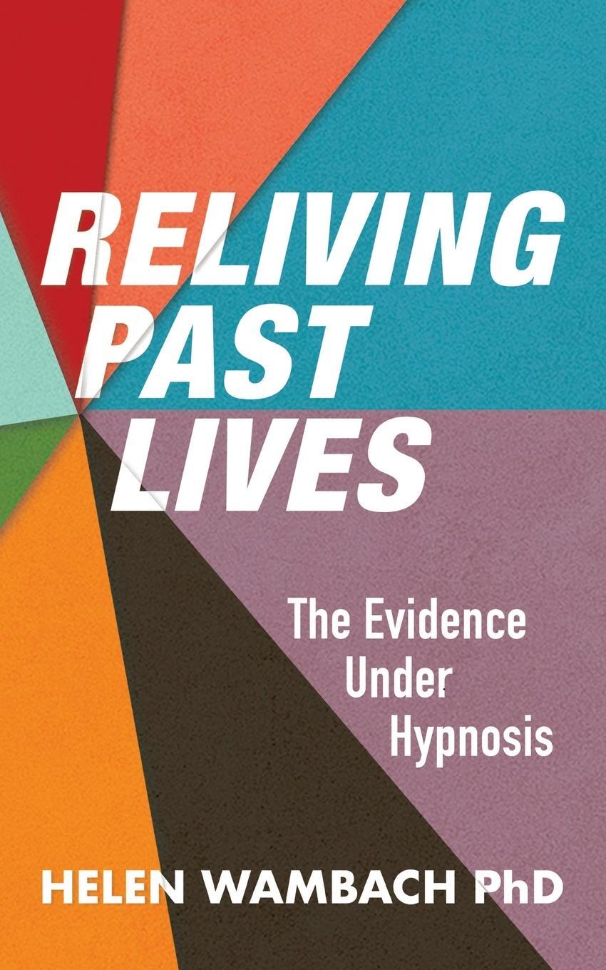 Cover: 9781786771490 | Reliving Past Lives | The Evidence Under Hypnosis | Helen Wambach