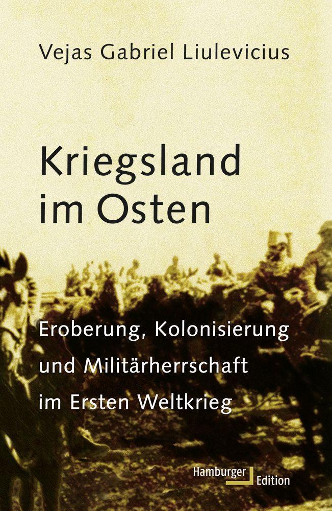 Cover: 9783868543223 | Kriegsland im Osten | Vejas Gabriel Liulevicius | Taschenbuch | 2018