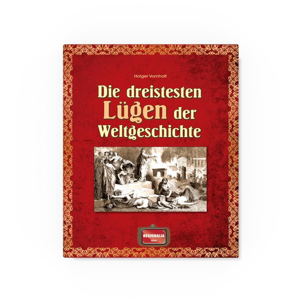 Bild: 9783955401559 | Die dreistesten Lügen der Weltgeschichte | Holger Vornholt | Buch