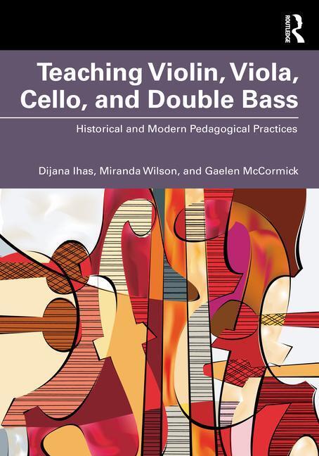 Cover: 9780367724757 | Teaching Violin, Viola, Cello, and Double Bass | Dijana Ihas (u. a.)