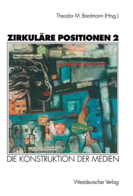 Cover: 9783531132181 | Zirkuläre Positionen 2 | Die Konstruktion der Medien | Bardmann | Buch