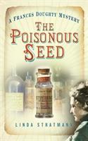 Cover: 9780752461182 | The Poisonous Seed | A Frances Doughty Mystery 1 | Linda Stratmann