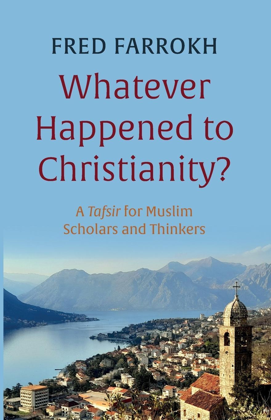 Cover: 9781666771824 | Whatever Happened to Christianity? | Fred Farrokh | Taschenbuch | 2023