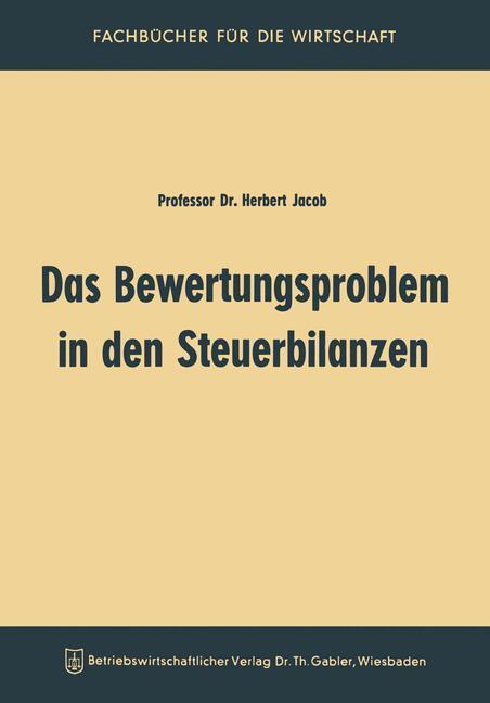 Cover: 9783322961419 | Das Bewertungsproblem in den Steuerbilanzen | Herbert Jacob | Buch