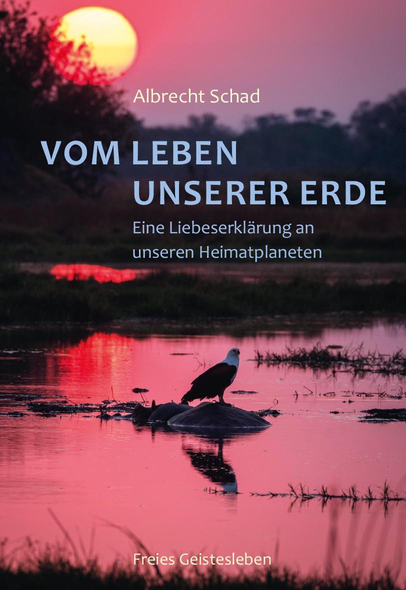 Cover: 9783772511585 | Vom Leben unserer Erde | Albrecht Schad | Buch | Deutsch | 2023