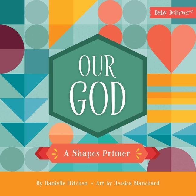 Cover: 9780736983631 | Our God | A Shapes Primer | Danielle Hitchen | Buch | Papp-Bilderbuch