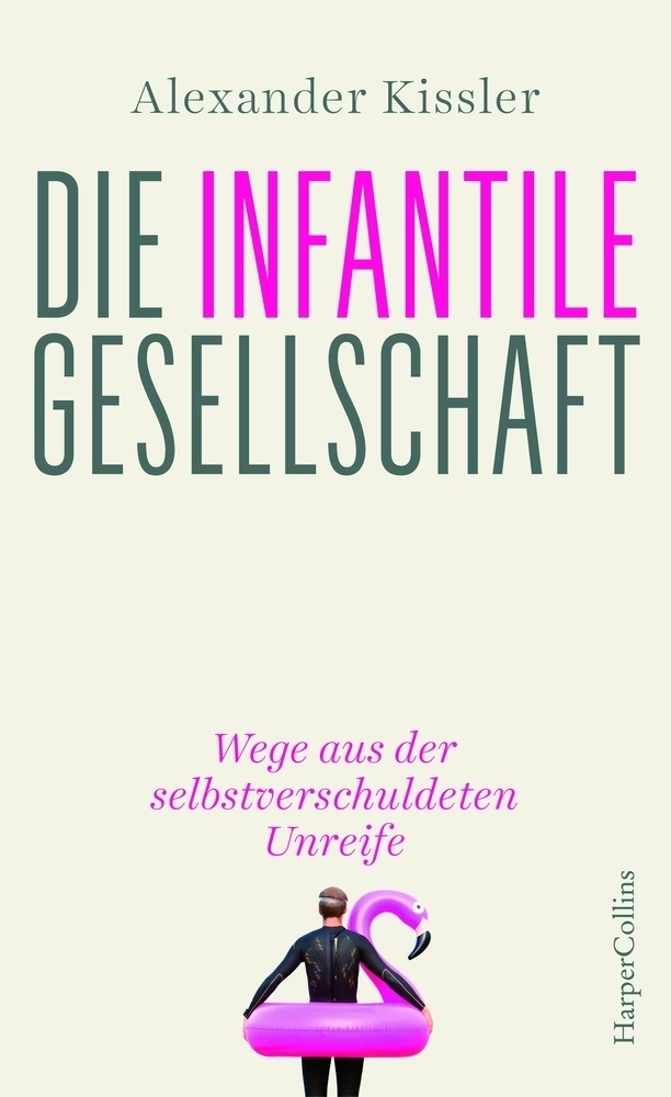 Cover: 9783749900145 | Die infantile Gesellschaft | Alexander Kissler | Buch | 256 S. | 2020