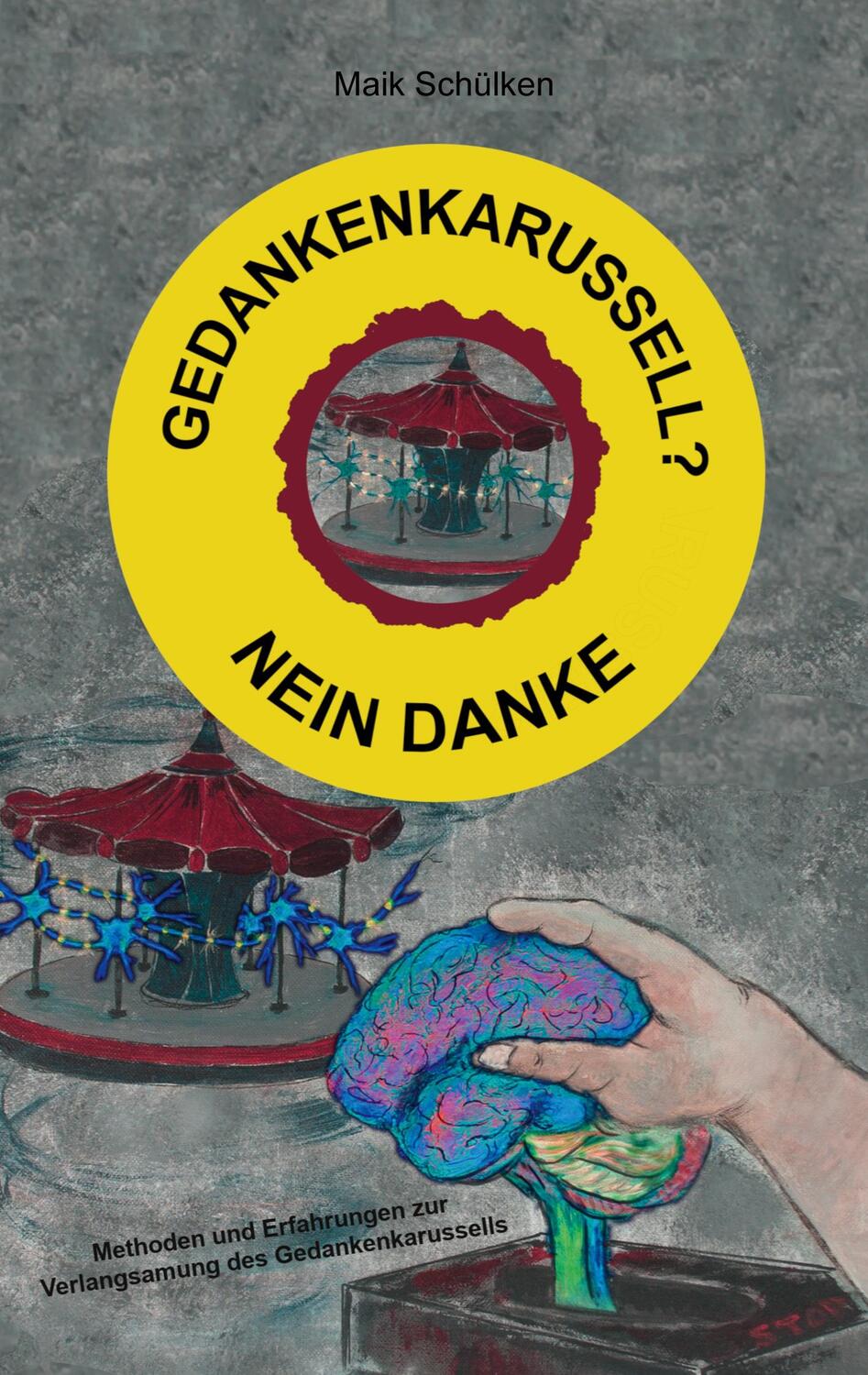 Cover: 9783756884940 | Gedankenkarussell? Nein Danke | Maik Schülken | Taschenbuch | Deutsch