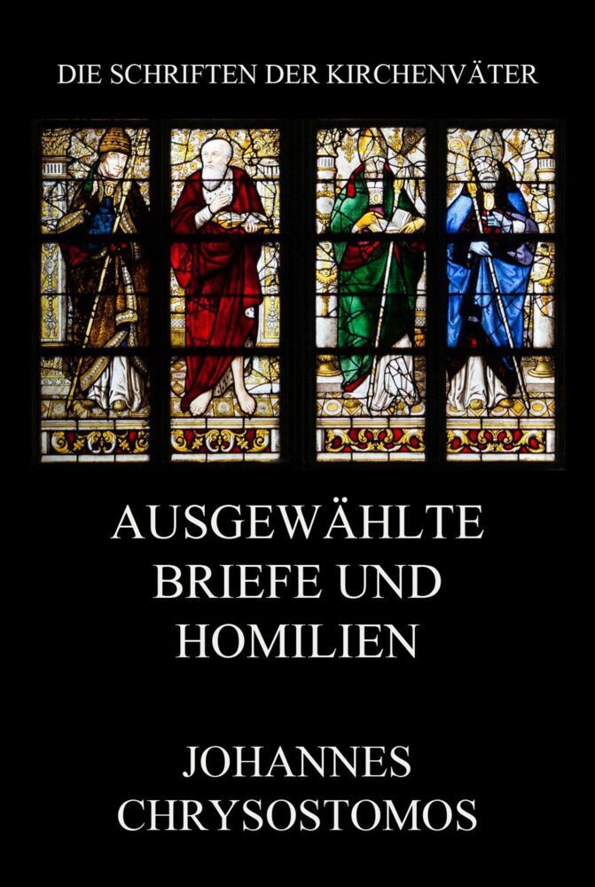Cover: 9783849668327 | Ausgewählte Briefe und Homilien | Johannes Chrysostomus | Taschenbuch