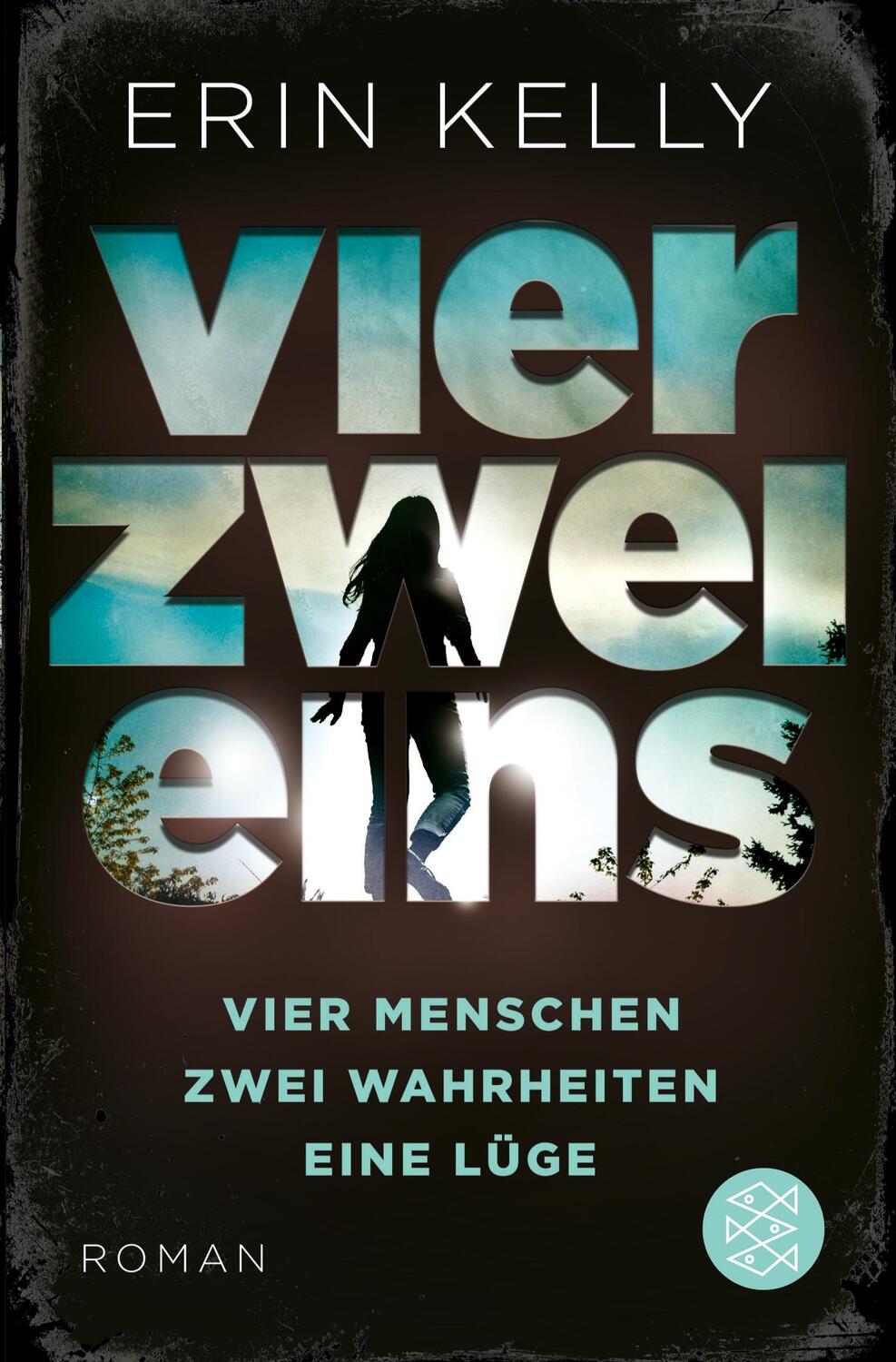 Cover: 9783596702954 | Vier.Zwei.Eins. | 4 Menschen, 2 Wahrheiten, 1 Lüge | Erin Kelly | Buch