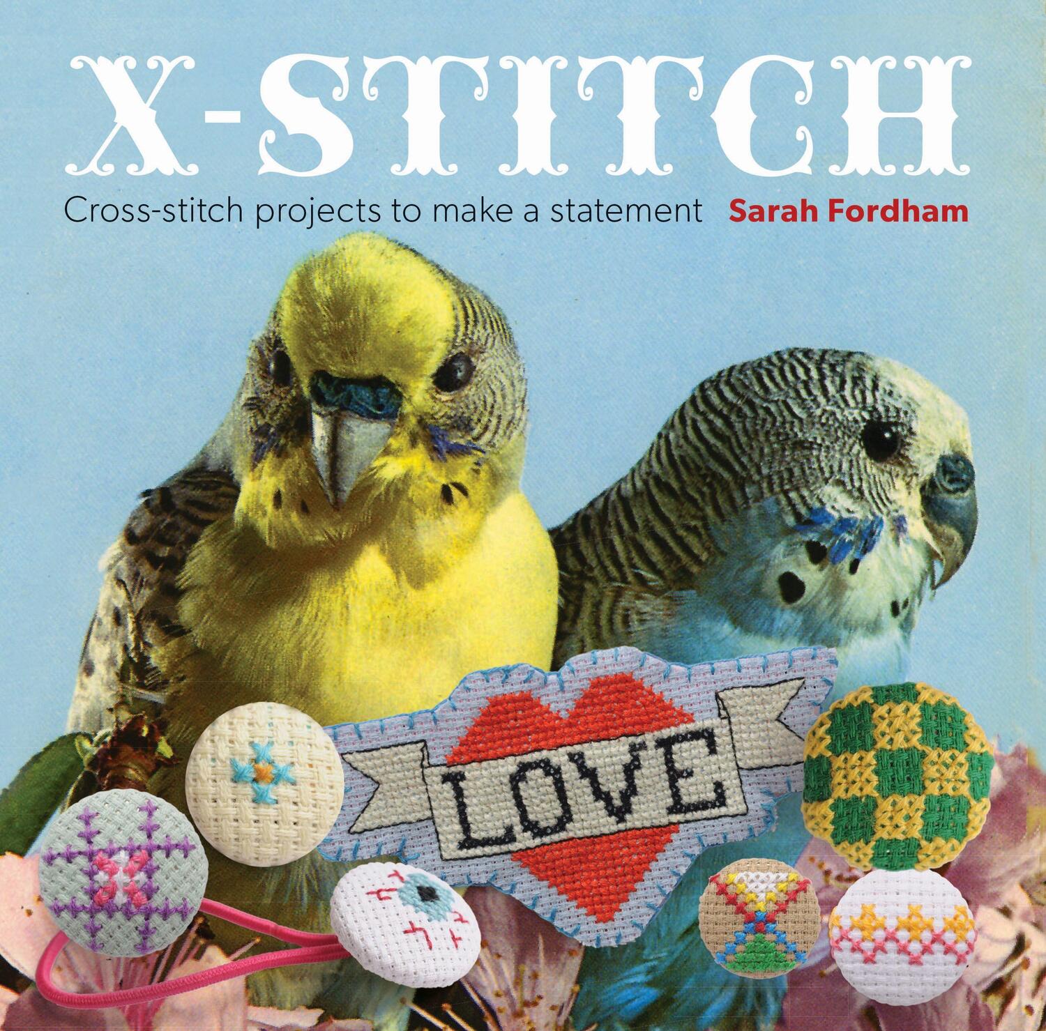 Cover: 9781861089069 | X Stitch: Cross-Stitch Projects to Make a Statement | Sarah Fordham