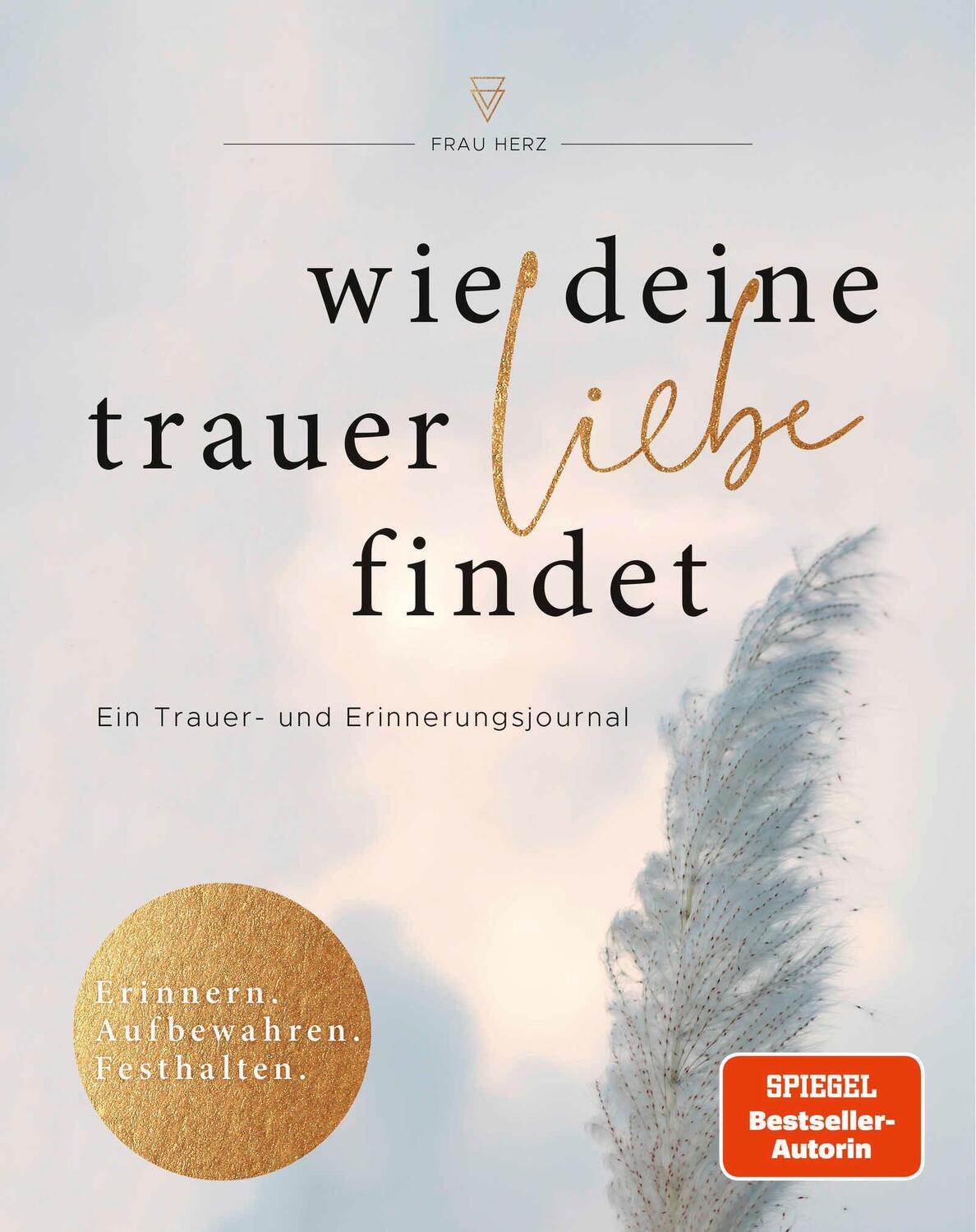 Cover: 9783733506735 | Wie deine Trauer Liebe findet | Ein Trauer- und Erinnerungsjournal