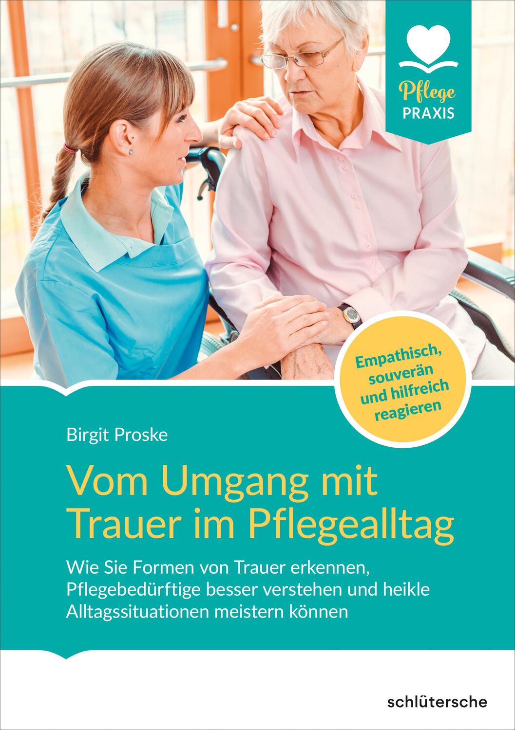 Cover: 9783842608962 | Vom Umgang mit Trauer im Pflegealltag | Birgit Proske | Taschenbuch