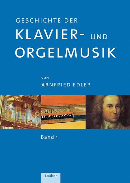 Geschichte der Klavier- und Orgelmusik in 3 Bänden - Edler, Arnfried