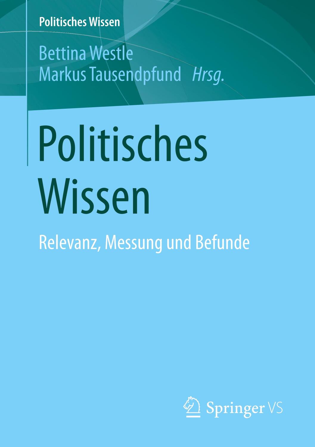 Cover: 9783658237868 | Politisches Wissen | Relevanz, Messung und Befunde | Taschenbuch