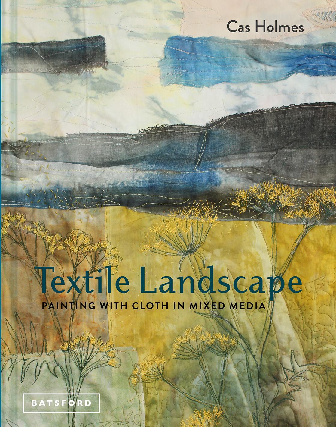 Cover: 9781849944359 | Textile Landscape | Painting with Cloth in Mixed Media | Cas Holmes