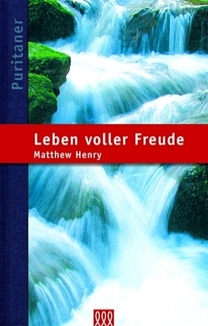 Cover: 9783935188913 | Leben voller Freude | Reihe: Die Puritaner, Band 2 | Matthew Henry