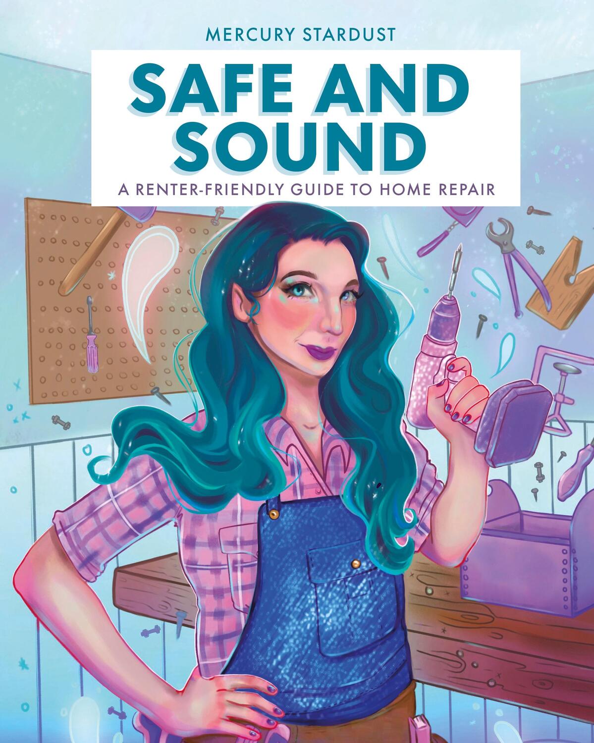 Cover: 9780744079074 | Safe and Sound | A Renter-Friendly Guide to Home Repair | Stardust