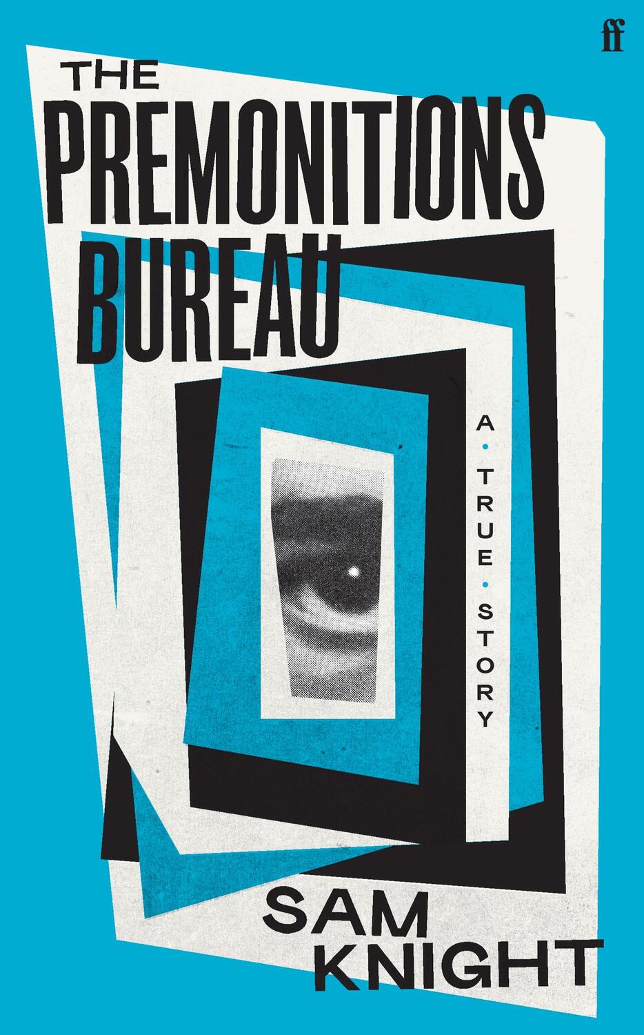 Cover: 9780571357567 | The Premonitions Bureau | A Sunday Times bestseller | Sam Knight