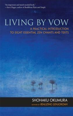 Cover: 9781614290100 | Living by Vow: A Practical Introduction to Eight Essential Zen...