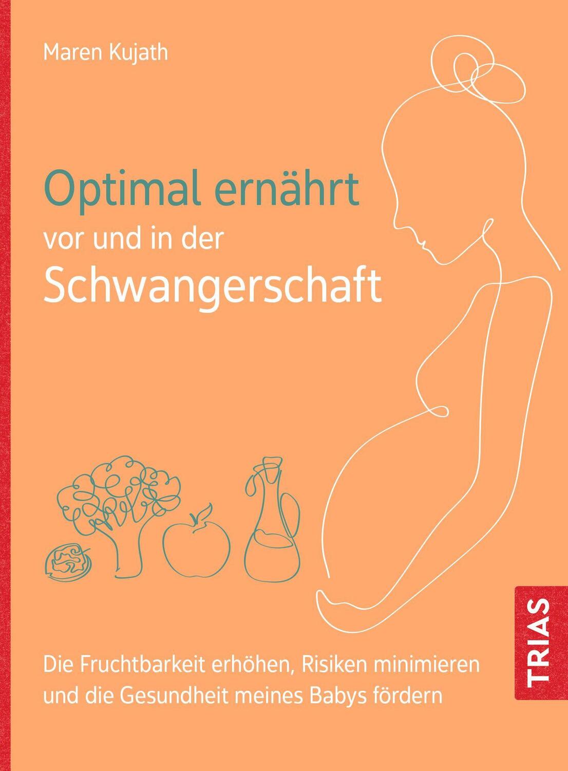 Cover: 9783432116662 | Optimal ernährt vor und in der Schwangerschaft | Maren Kujath | Buch