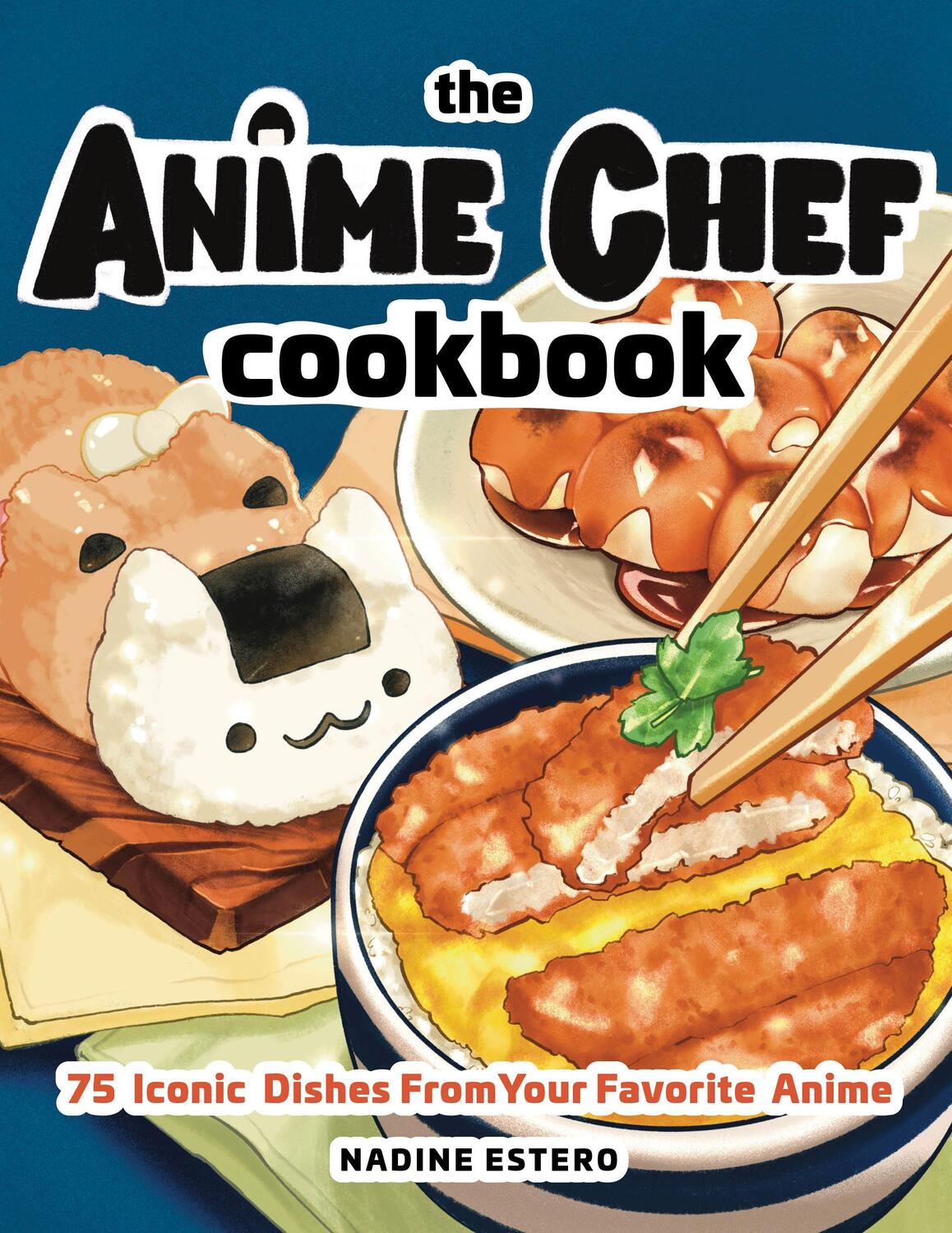 Cover: 9781631068669 | The Anime Chef Cookbook | 75 Iconic Dishes from Your Favorite Anime