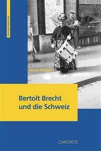 Cover: 9783034005647 | Bertolt Brecht und die Schweiz | Theatrum Helveticum 10 | Wüthrich