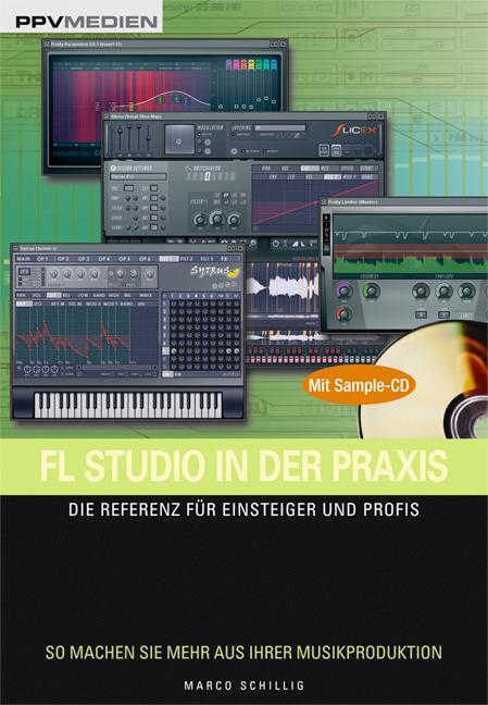 Cover: 9783937841816 | FL Studio in der Praxis /mit Sample-CD | Marco Schillig | Taschenbuch