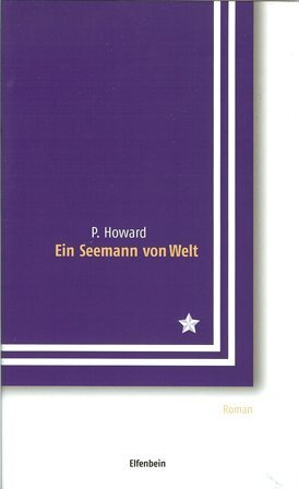 Cover: 9783932245640 | Ein Seemann von Welt | Roman. Nachw. v. György Dalos | P Howard | Buch