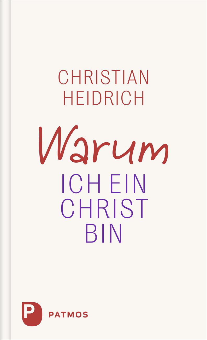 Cover: 9783843615372 | Warum ich ein Christ bin | Christian Heidrich | Buch | 176 S. | 2025