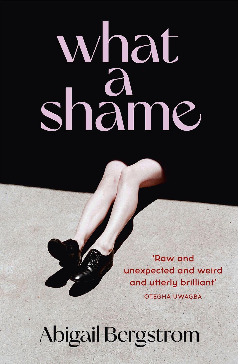 Cover: 9781529367072 | What a Shame | Tipped to be THE hit book of 2022 | Abigail Bergstrom