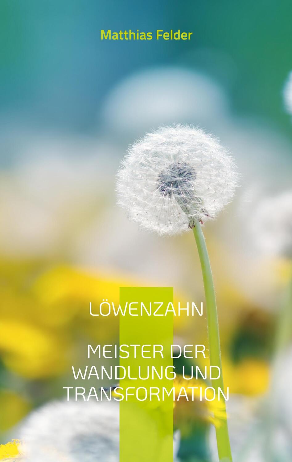 Cover: 9783755766636 | LÖWENZAHN | Meister der Wandlung und Transformation. DE | Felder