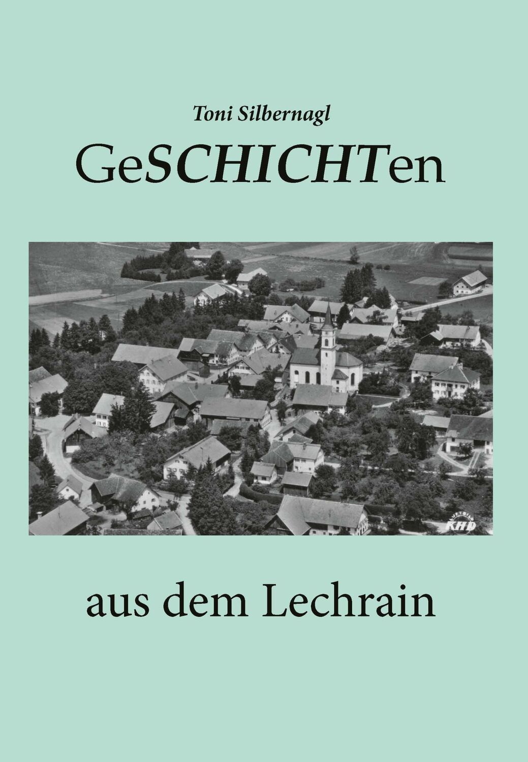 Cover: 9783955511845 | Silbernagl | Geschichten aus dem Lechrain | Toni Silbernagl | Buch