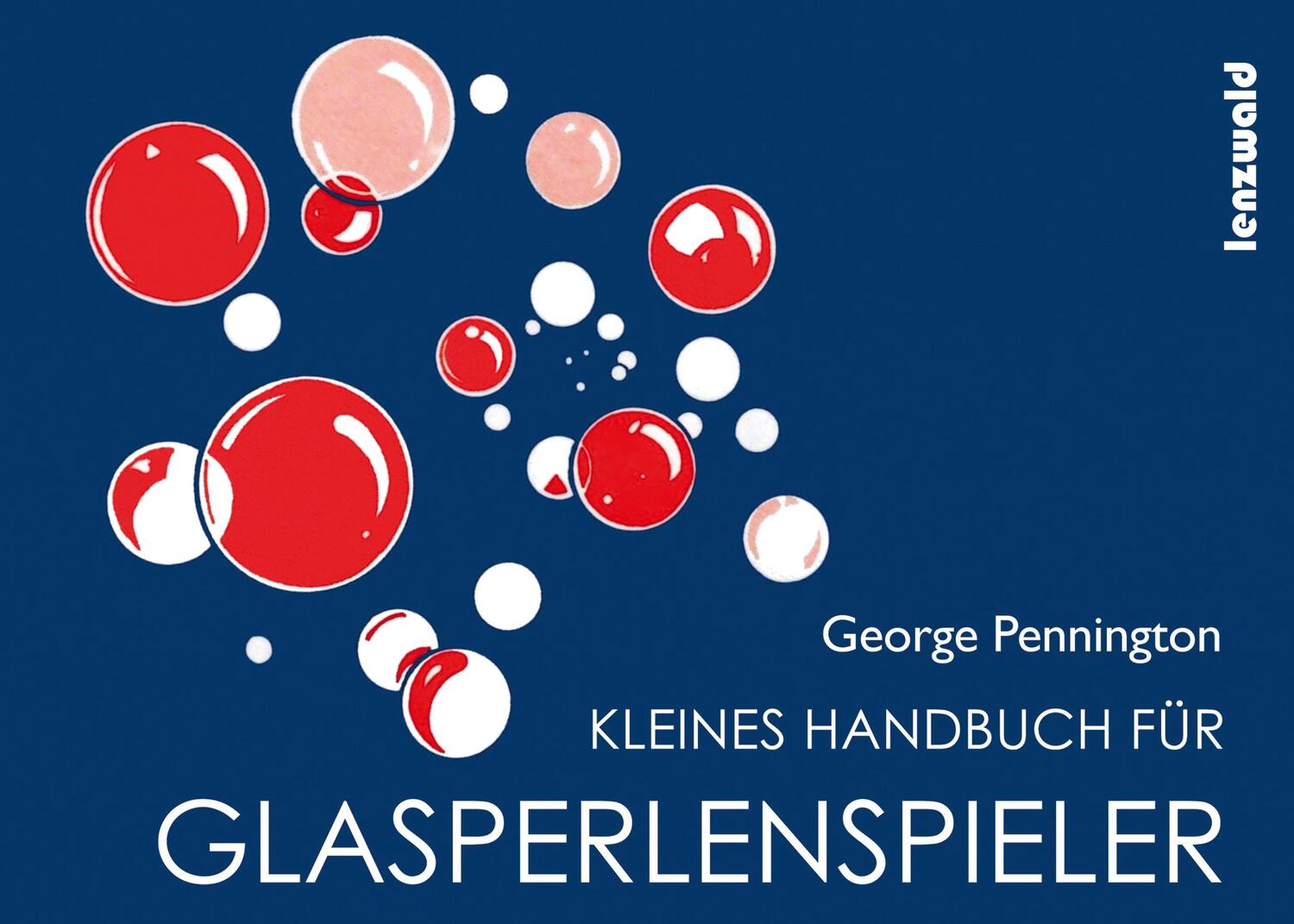 Cover: 9783945947067 | Kleines Handbuch für Glasperlenspieler | George Pennington | Buch