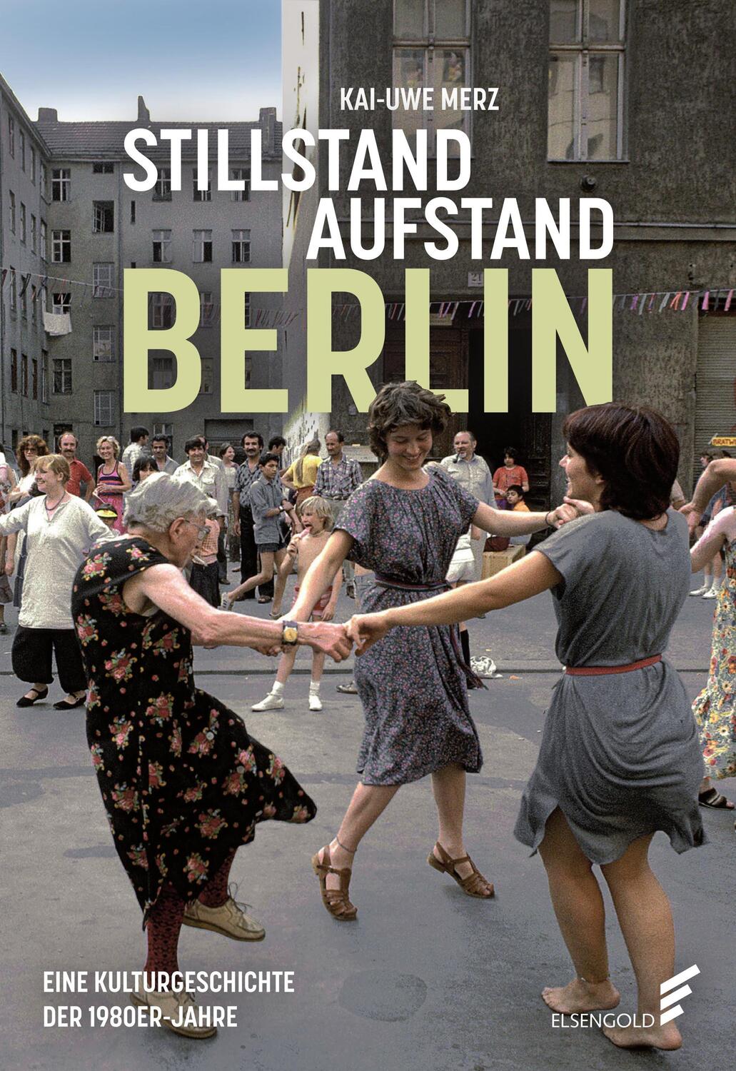 Cover: 9783962011338 | Stillstand Aufstand Berlin | Eine Kulturgeschichte der 1980er-Jahre