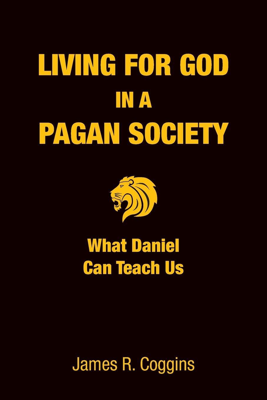Cover: 9780995198388 | Living for God in a Pagan Society | What Daniel Can Teach Us | Coggins