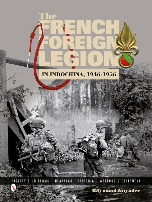 Cover: 9780764346293 | The French Foreign Legion in Indochina, 1946-1956 | Raymond Guyader