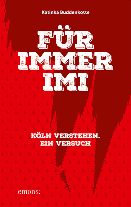 Cover: 9783740806132 | Für immer Imi | Köln verstehen. Ein Versuch | Katinka Buddenkotte