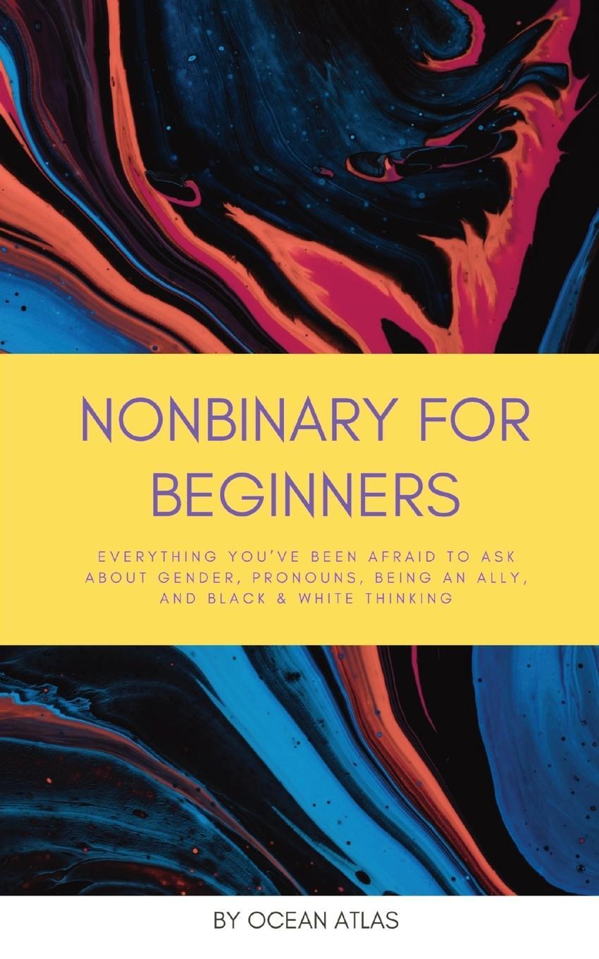 Cover: 9798987206010 | Nonbinary For Beginners | Ocean Atlas | Taschenbuch | Paperback | 2022