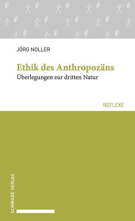 Cover: 9783796547157 | Ethik des Anthropozäns | Überlegungen zur dritten Natur | Jörg Noller