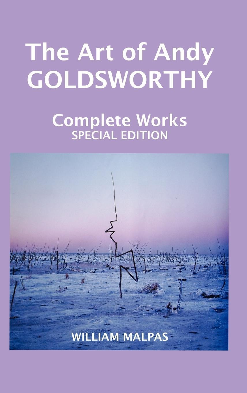 Cover: 9781861710802 | THE ART OF ANDY GOLDSWORTHY | Complete Works | William Malpas | Buch