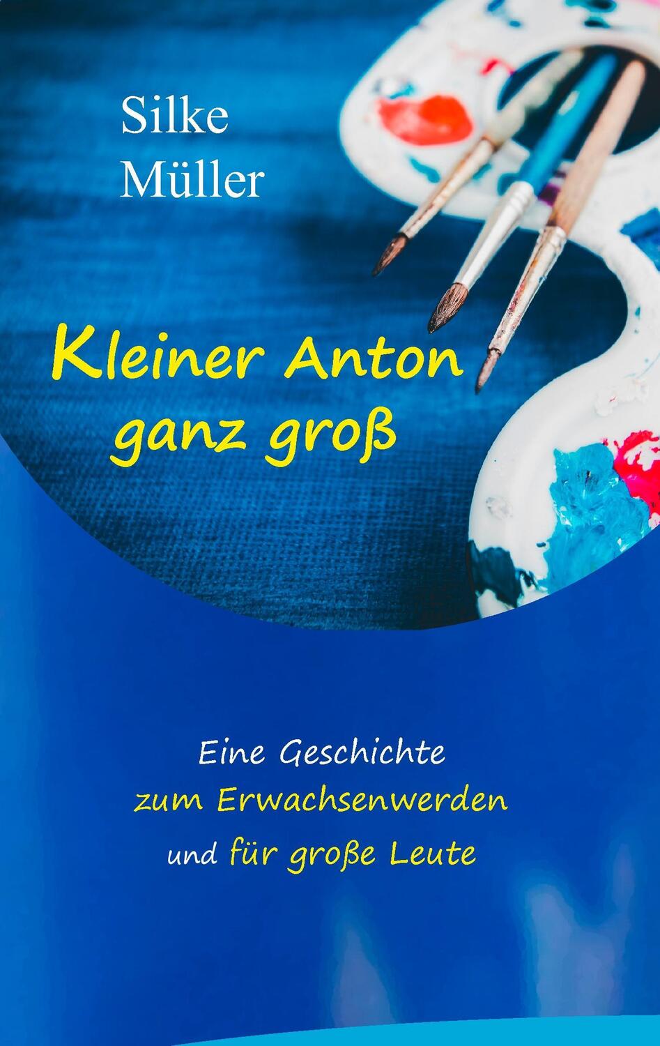 Cover: 9783744834636 | Kleiner Anton ganz groß | Silke Müller | Taschenbuch | Books on Demand