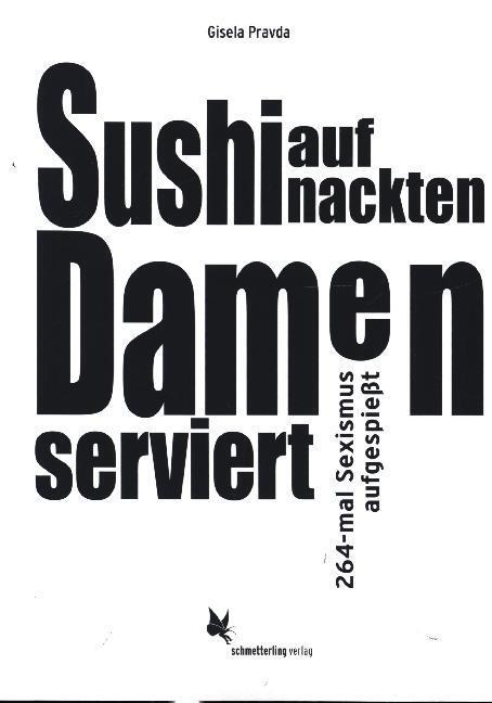 Cover: 9783896571977 | Sushi auf nackten Damen serviert | 264-mal Sexismus aufgespießt | Buch