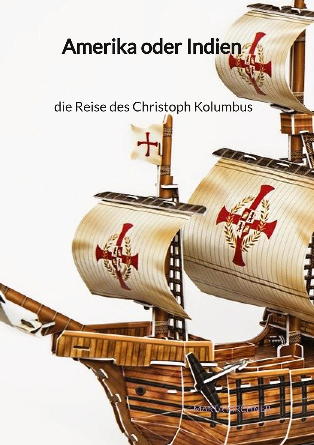 Cover: 9783347997639 | Amerika oder Indien - die Reise des Christoph Kolumbus | Kirchner