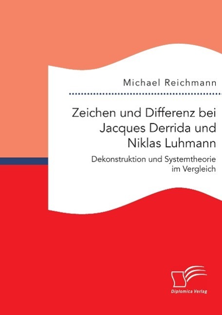 Cover: 9783959348232 | Zeichen und Differenz bei Jacques Derrida und Niklas Luhmann:...