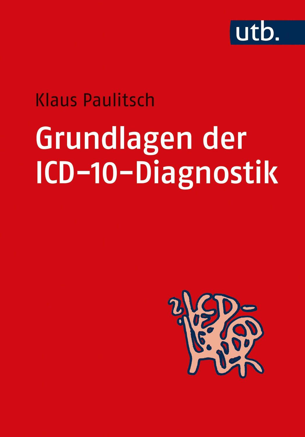 Cover: 9783825232030 | Grundlagen der ICD-10-Diagnostik | Klaus Paulitsch | Taschenbuch | UTB