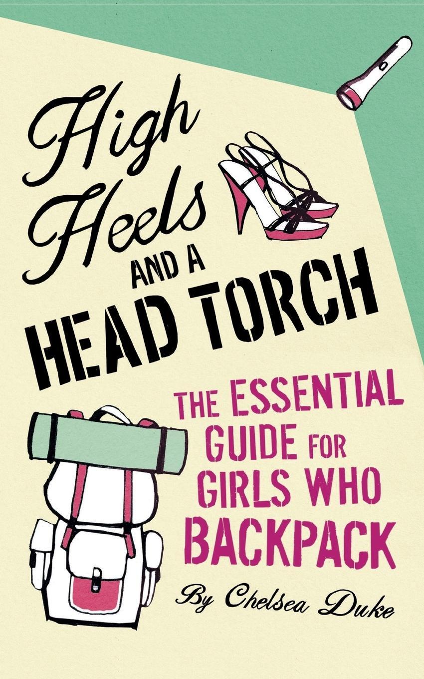 Cover: 9780330479714 | High Heels and a Head Torch | Chelsea Duke | Taschenbuch | Paperback