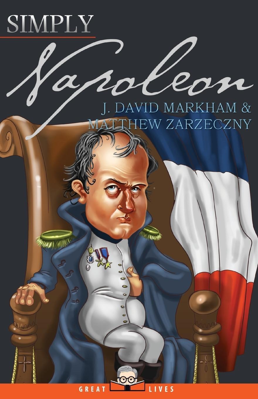 Cover: 9781943657193 | Simply Napoleon | J. David Markham (u. a.) | Taschenbuch | Great Lives