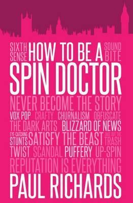 Cover: 9781849549981 | How to be A Spin Doctor | Paul Richards | Taschenbuch | Englisch